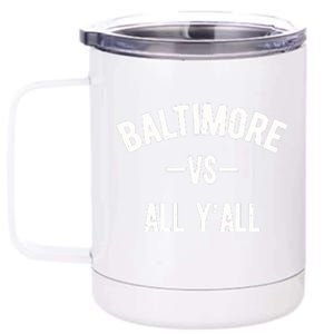 Baltimore Vs All Y’All 12 oz Stainless Steel Tumbler Cup