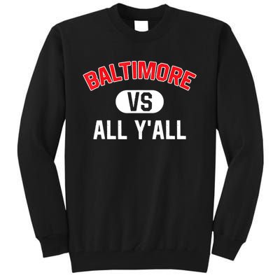 Baltimore Vs All YAll Funny Baltimore Tall Sweatshirt