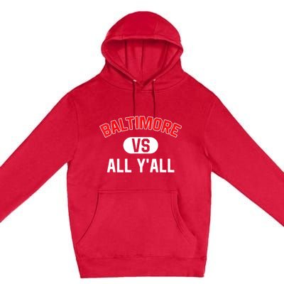 Baltimore Vs All YAll Funny Baltimore Premium Pullover Hoodie