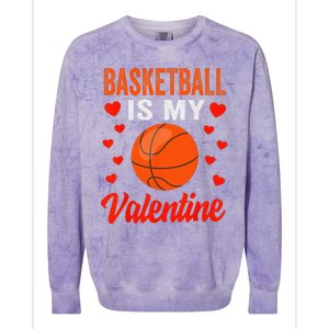 Basketball Valentines Day Basketball Is My Valentine Colorblast Crewneck Sweatshirt