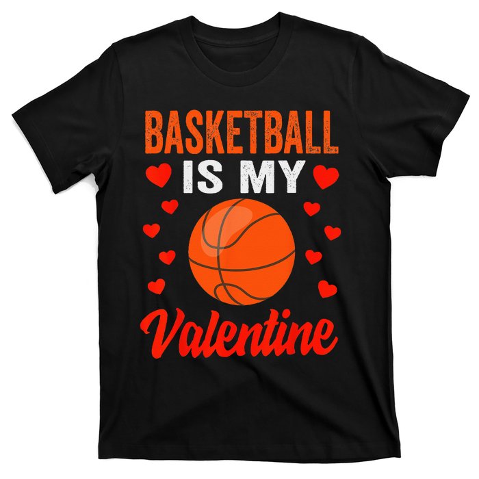 Basketball Valentines Day Basketball Is My Valentine T-Shirt