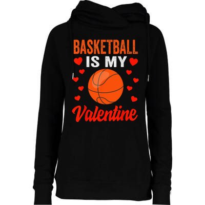 Basketball Valentines Day Basketball Is My Valentine Womens Funnel Neck Pullover Hood