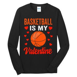 Basketball Valentines Day Basketball Is My Valentine Tall Long Sleeve T-Shirt