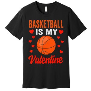 Basketball Valentines Day Basketball Is My Valentine Premium T-Shirt