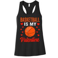 Basketball Valentines Day Basketball Is My Valentine Women's Racerback Tank