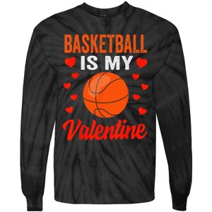 Basketball Valentines Day Basketball Is My Valentine Tie-Dye Long Sleeve Shirt