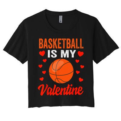 Basketball Valentines Day Basketball Is My Valentine Women's Crop Top Tee