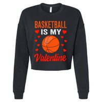 Basketball Valentines Day Basketball Is My Valentine Cropped Pullover Crew