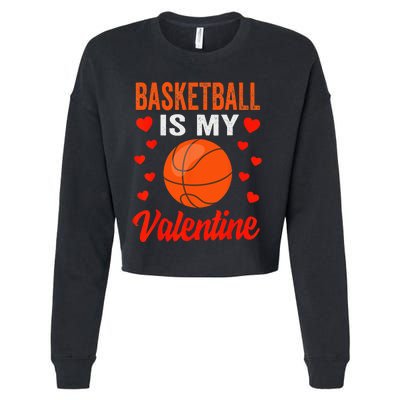 Basketball Valentines Day Basketball Is My Valentine Cropped Pullover Crew