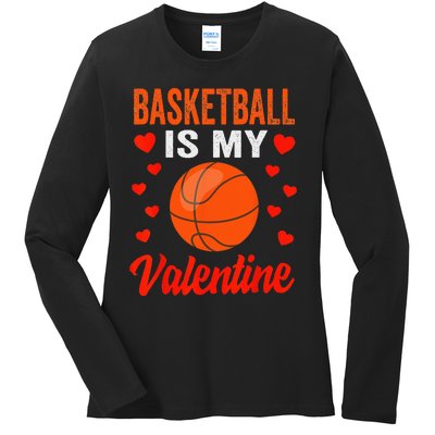 Basketball Valentines Day Basketball Is My Valentine Ladies Long Sleeve Shirt