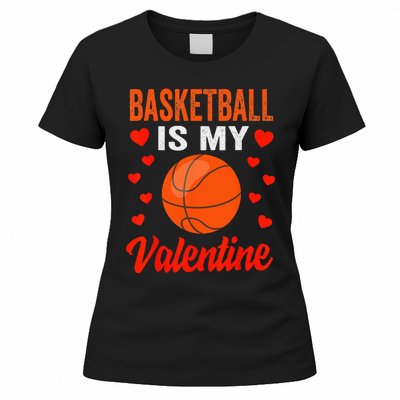 Basketball Valentines Day Basketball Is My Valentine Women's T-Shirt