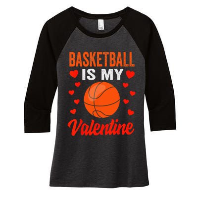 Basketball Valentines Day Basketball Is My Valentine Women's Tri-Blend 3/4-Sleeve Raglan Shirt