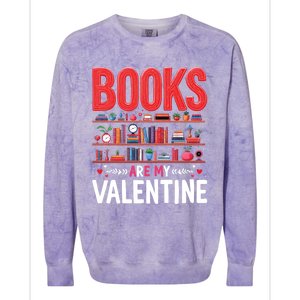 Bookworm Valentines Day Funny Gift Books Are My Valentine Day Great Gift Colorblast Crewneck Sweatshirt