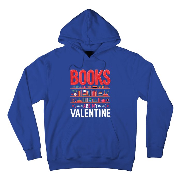 Bookworm Valentines Day Funny Gift Books Are My Valentine Day Great Gift Hoodie