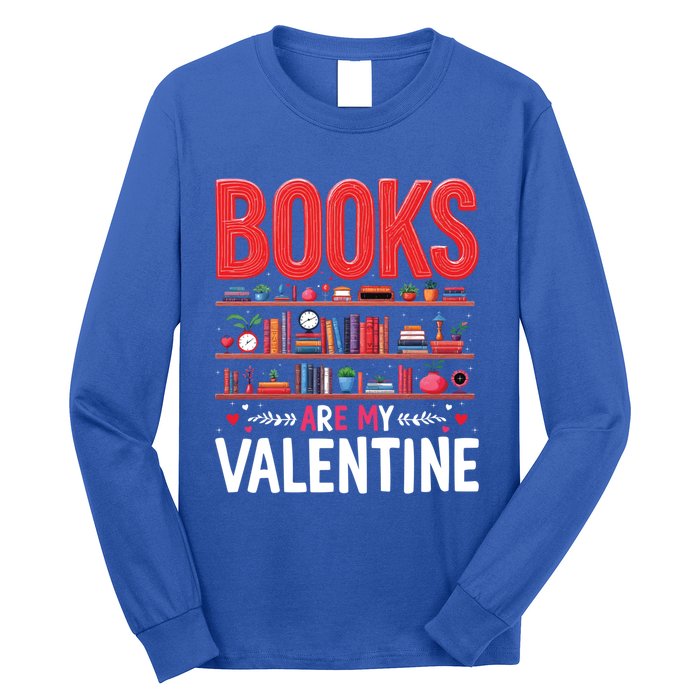 Bookworm Valentines Day Funny Gift Books Are My Valentine Day Great Gift Long Sleeve Shirt