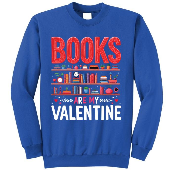 Bookworm Valentines Day Funny Gift Books Are My Valentine Day Great Gift Sweatshirt