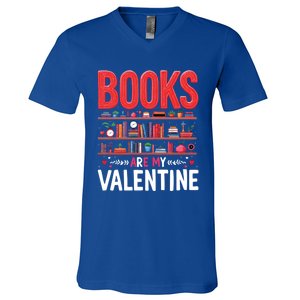 Bookworm Valentines Day Funny Gift Books Are My Valentine Day Great Gift V-Neck T-Shirt