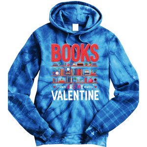 Bookworm Valentines Day Funny Gift Books Are My Valentine Day Great Gift Tie Dye Hoodie