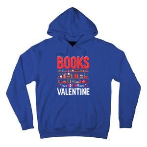 Bookworm Valentines Day Funny Gift Books Are My Valentine Day Great Gift Tall Hoodie