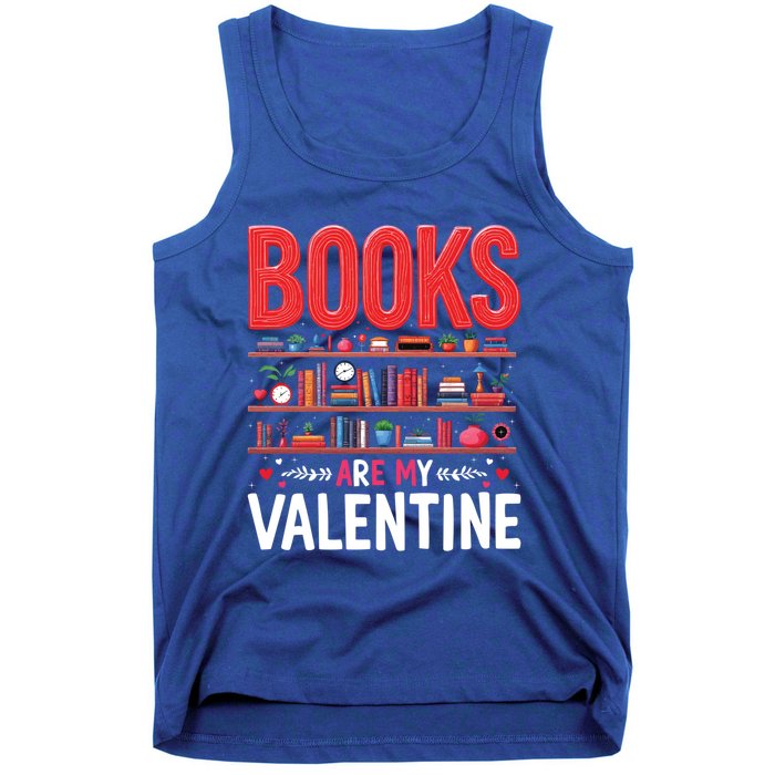 Bookworm Valentines Day Funny Gift Books Are My Valentine Day Great Gift Tank Top