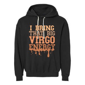 Big Virgo Energy Virgo Drip Melanin Vibes Birthday Garment-Dyed Fleece Hoodie