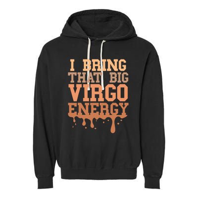 Big Virgo Energy Virgo Drip Melanin Vibes Birthday Garment-Dyed Fleece Hoodie