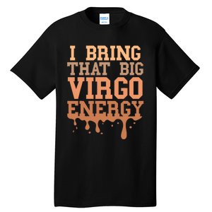 Big Virgo Energy Virgo Drip Melanin Vibes Birthday Tall T-Shirt