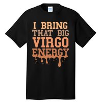 Big Virgo Energy Virgo Drip Melanin Vibes Birthday Tall T-Shirt