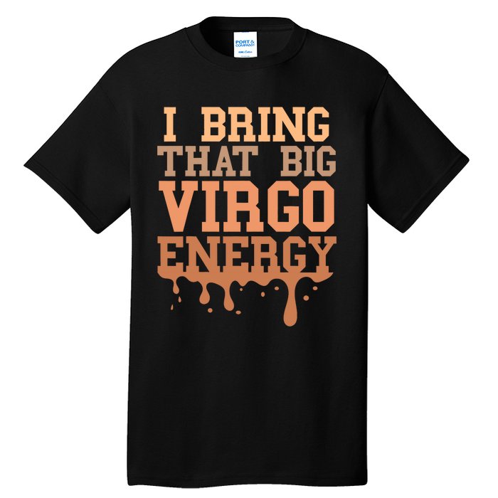 Big Virgo Energy Virgo Drip Melanin Vibes Birthday Tall T-Shirt