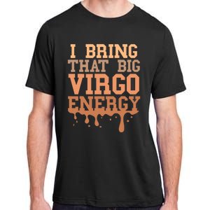 Big Virgo Energy Virgo Drip Melanin Vibes Birthday Adult ChromaSoft Performance T-Shirt