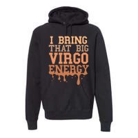 Big Virgo Energy Virgo Drip Melanin Vibes Birthday Premium Hoodie