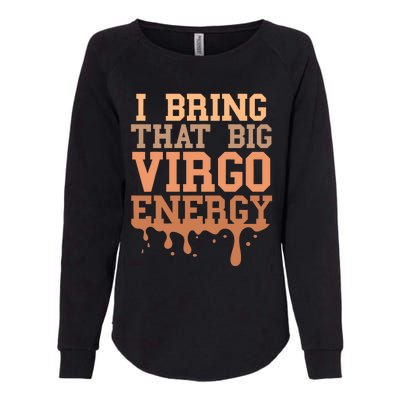 Big Virgo Energy Virgo Drip Melanin Vibes Birthday Womens California Wash Sweatshirt