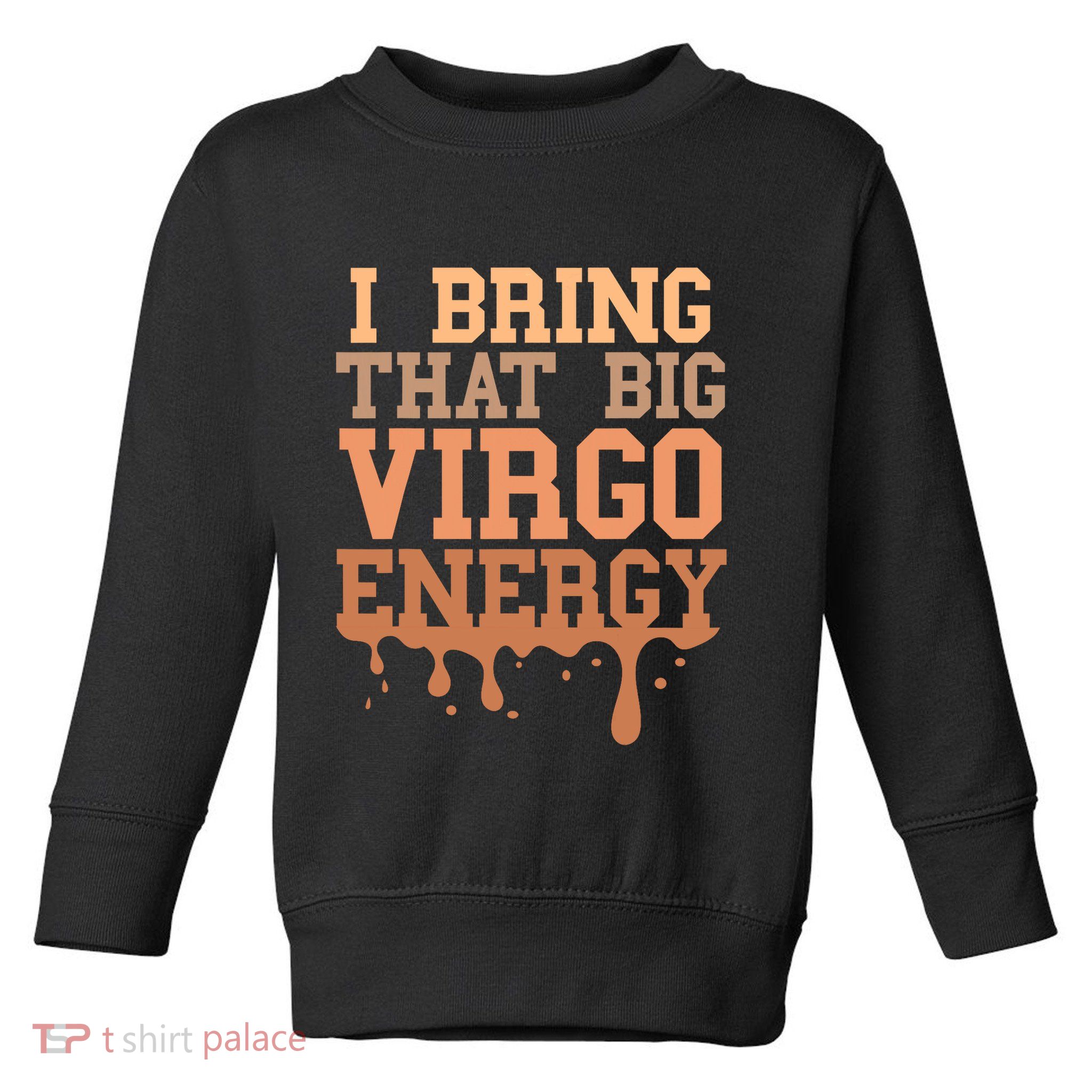 Big Virgo Energy Virgo Drip Melanin Vibes Birthday Toddler Sweatshirt