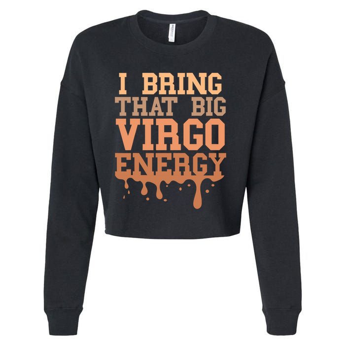 Big Virgo Energy Virgo Drip Melanin Vibes Birthday Cropped Pullover Crew