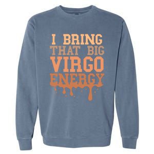 Big Virgo Energy Virgo Drip Melanin Vibes Birthday Garment-Dyed Sweatshirt