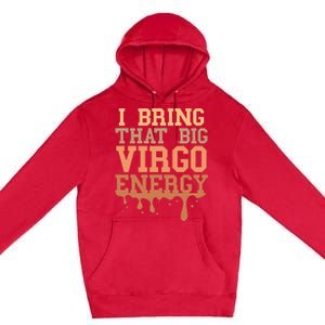 Big Virgo Energy Virgo Drip Melanin Vibes Birthday Premium Pullover Hoodie