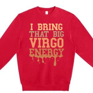 Big Virgo Energy Virgo Drip Melanin Vibes Birthday Premium Crewneck Sweatshirt