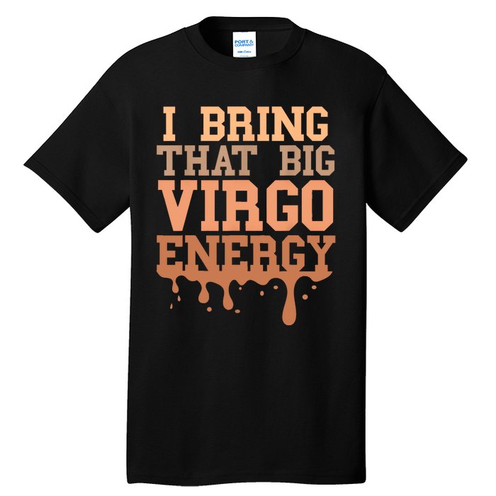 Big Virgo Energy Women Virgo Drip Melanin Vibes Birthday Tall T-Shirt