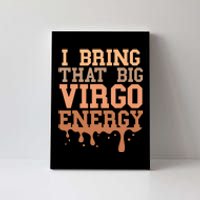 Big Virgo Energy Women Virgo Drip Melanin Vibes Birthday Canvas