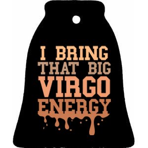 Big Virgo Energy Women Virgo Drip Melanin Vibes Birthday Ceramic Bell Ornament