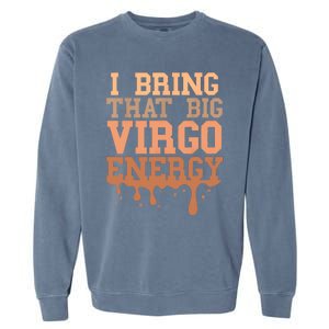 Big Virgo Energy Women Virgo Drip Melanin Vibes Birthday Garment-Dyed Sweatshirt