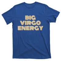 Big Virgo Energy Astrology Gift T-Shirt