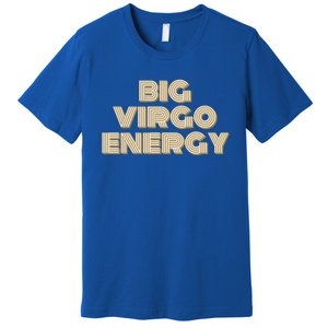 Big Virgo Energy Astrology Gift Premium T-Shirt