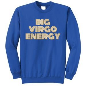 Big Virgo Energy Astrology Gift Tall Sweatshirt