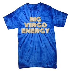 Big Virgo Energy Astrology Gift Tie-Dye T-Shirt