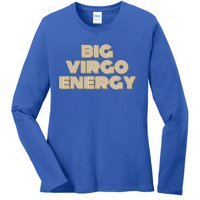 Big Virgo Energy Astrology Gift Ladies Long Sleeve Shirt