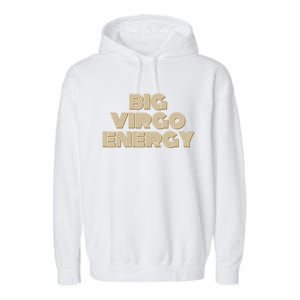 Big Virgo Energy Astrology Gift Garment-Dyed Fleece Hoodie