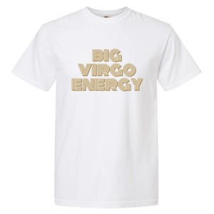 Big Virgo Energy Astrology Gift Garment-Dyed Heavyweight T-Shirt