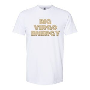 Big Virgo Energy Astrology Gift Softstyle CVC T-Shirt