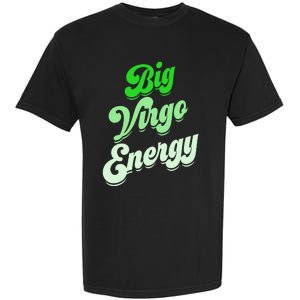 Big Virgo Energy Virgo Birthday Zodiac Sign Garment-Dyed Heavyweight T-Shirt